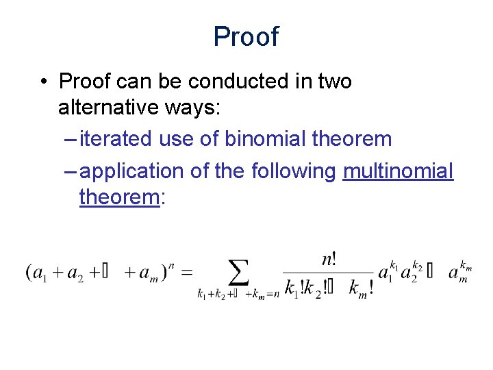 Proof • Proof can be conducted in two alternative ways: – iterated use of