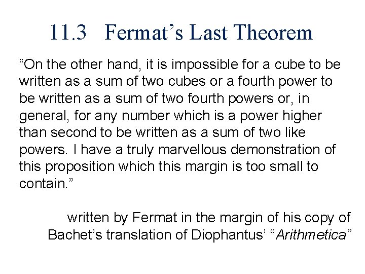 11. 3 Fermat’s Last Theorem “On the other hand, it is impossible for a