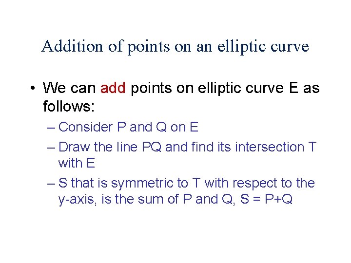 Addition of points on an elliptic curve • We can add points on elliptic