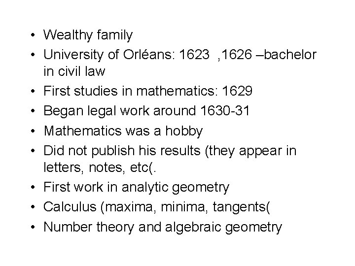  • Wealthy family • University of Orléans: 1623 , 1626 –bachelor in civil