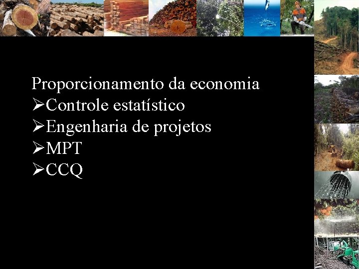 Proporcionamento da economia ØControle estatístico ØEngenharia de projetos ØMPT ØCCQ 