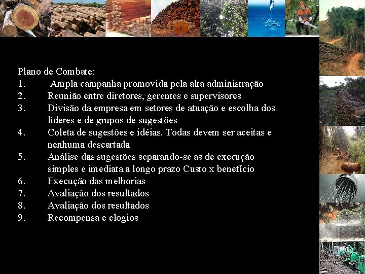 Plano de Combate: 1. Ampla campanha promovida pela alta administração 2. Reunião entre diretores,