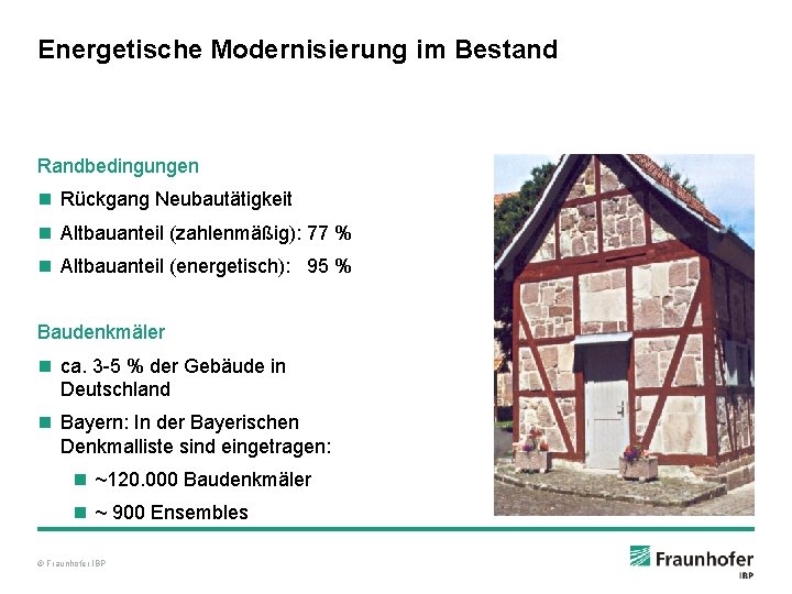 Energetische Modernisierung im Bestand Randbedingungen n Rückgang Neubautätigkeit n Altbauanteil (zahlenmäßig): 77 % n