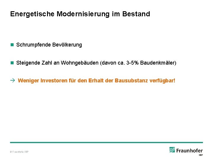 Energetische Modernisierung im Bestand n Schrumpfende Bevölkerung n Steigende Zahl an Wohngebäuden (davon ca.