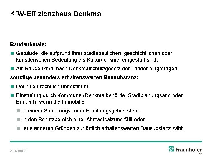 Kf. W-Effizienzhaus Denkmal Baudenkmale: n Gebäude, die aufgrund ihrer städtebaulichen, geschichtlichen oder künstlerischen Bedeutung