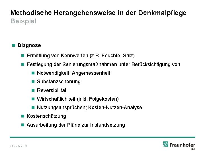 Methodische Herangehensweise in der Denkmalpflege Beispiel n Diagnose n Ermittlung von Kennwerten (z. B.