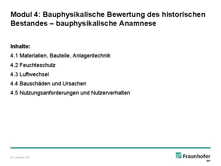 Modul 4: Bauphysikalische Bewertung des historischen Bestandes – bauphysikalische Anamnese Inhalte: 4. 1 Materialien,