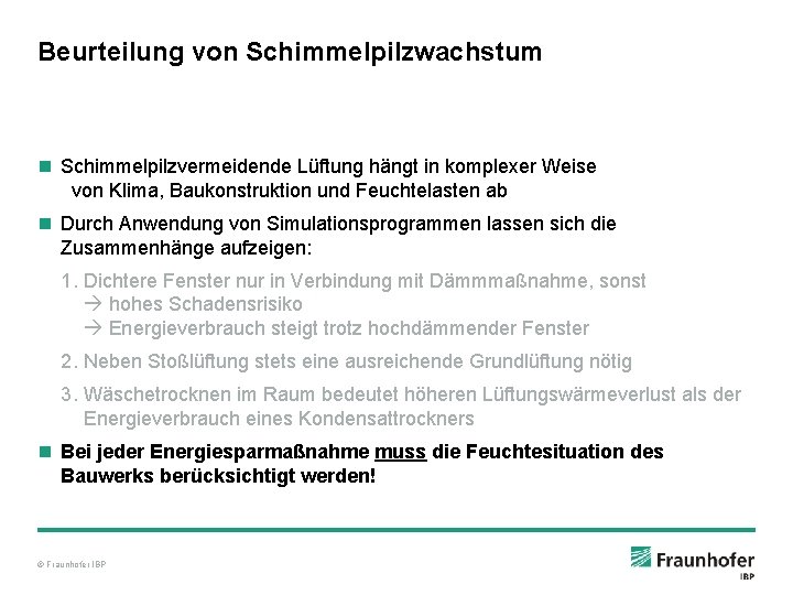 Beurteilung von Schimmelpilzwachstum n Schimmelpilzvermeidende Lüftung hängt in komplexer Weise von Klima, Baukonstruktion und