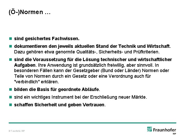 (Ö-)Normen … n sind gesichertes Fachwissen. n dokumentieren den jeweils aktuellen Stand der Technik