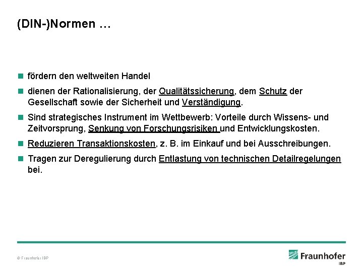 (DIN-)Normen … n fördern den weltweiten Handel n dienen der Rationalisierung, der Qualitätssicherung, dem