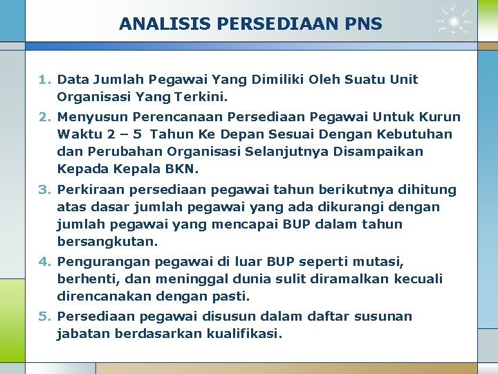 ANALISIS PERSEDIAAN PNS 1. Data Jumlah Pegawai Yang Dimiliki Oleh Suatu Unit Organisasi Yang