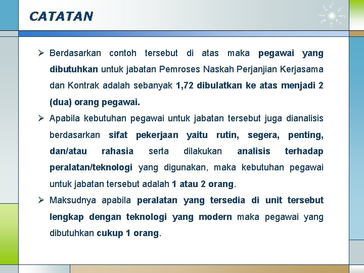 CATATAN Ø Berdasarkan contoh tersebut di atas maka pegawai yang dibutuhkan untuk jabatan Pemroses