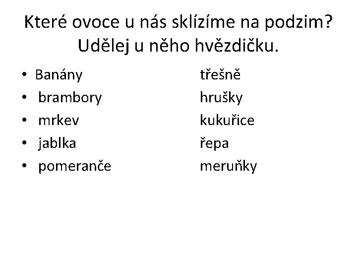 Které ovoce u nás sklízíme na podzim? Udělej u něho hvězdičku. • • •