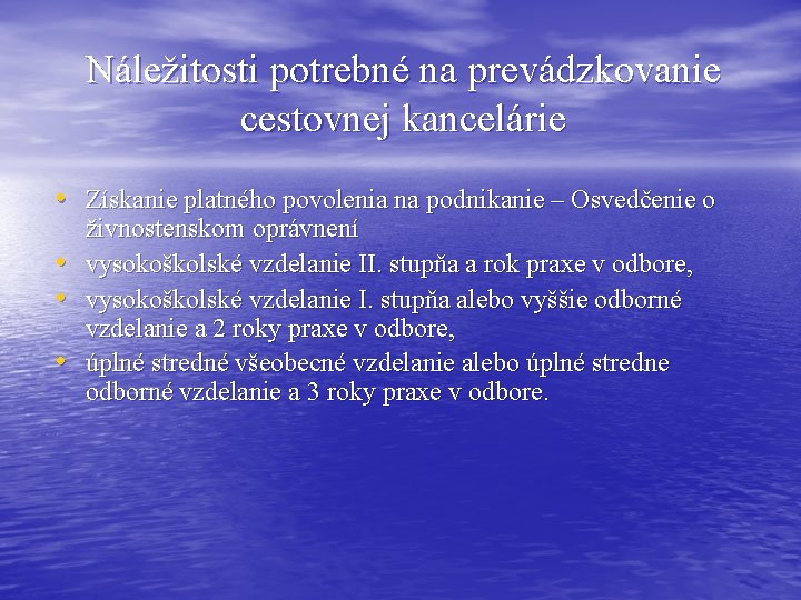 Náležitosti potrebné na prevádzkovanie cestovnej kancelárie • Získanie platného povolenia na podnikanie – Osvedčenie