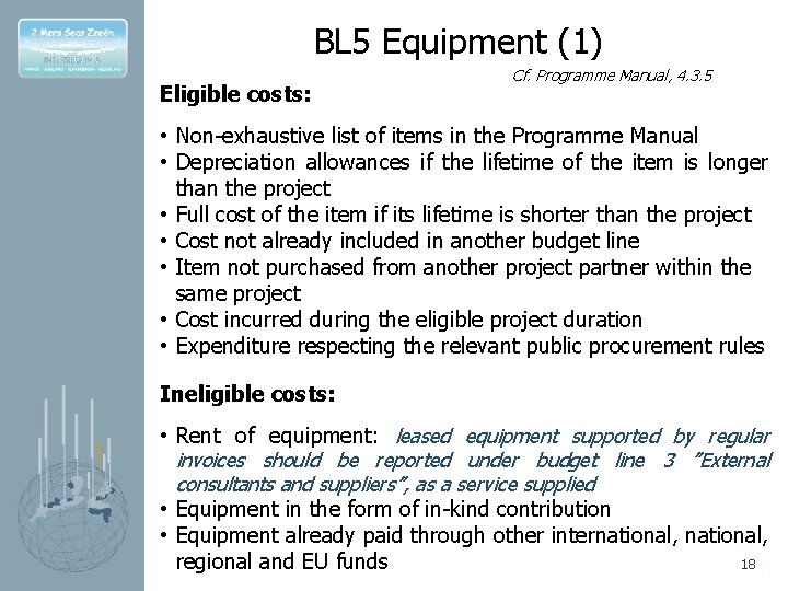 BL 5 Equipment (1) Eligible costs: Cf. Programme Manual, 4. 3. 5 • Non-exhaustive