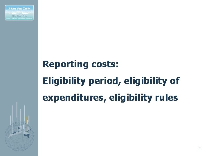 Reporting costs: Eligibility period, eligibility of expenditures, eligibility rules 2 