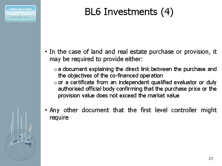 BL 6 Investments (4) • In the case of land real estate purchase or