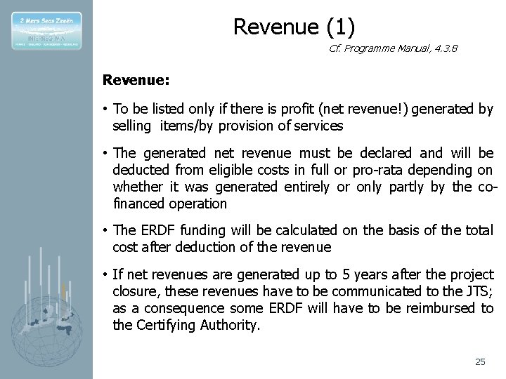 Revenue (1) Cf. Programme Manual, 4. 3. 8 Revenue: • To be listed only