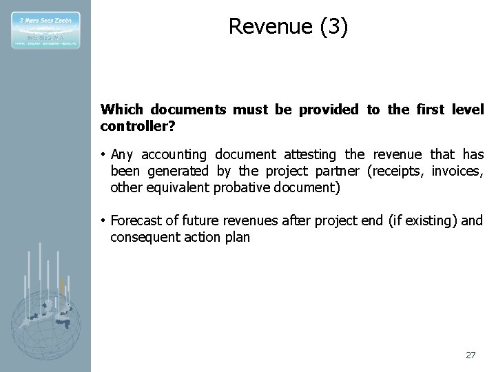 Revenue (3) Which documents must be provided to the first level controller? • Any