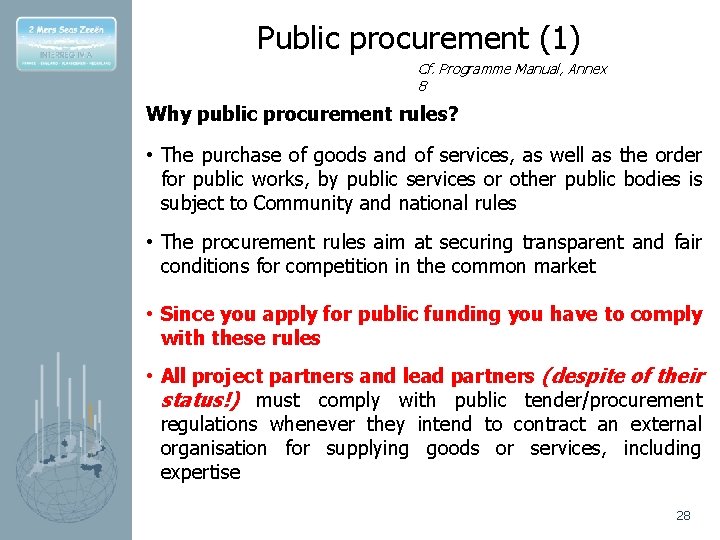 Public procurement (1) Cf. Programme Manual, Annex 8 Why public procurement rules? • The