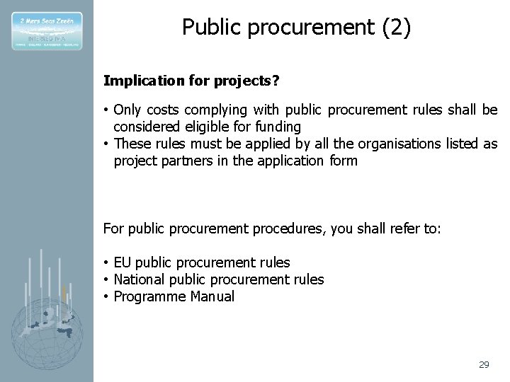 Public procurement (2) Implication for projects? • Only costs complying with public procurement rules