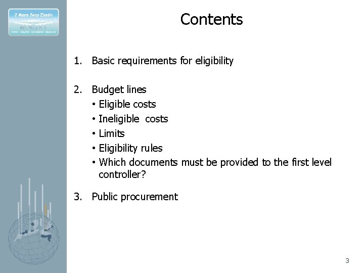 Contents 1. Basic requirements for eligibility 2. Budget lines • Eligible costs • Ineligible