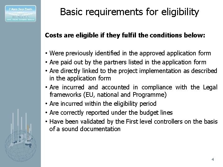 Basic requirements for eligibility Costs are eligible if they fulfil the conditions below: •