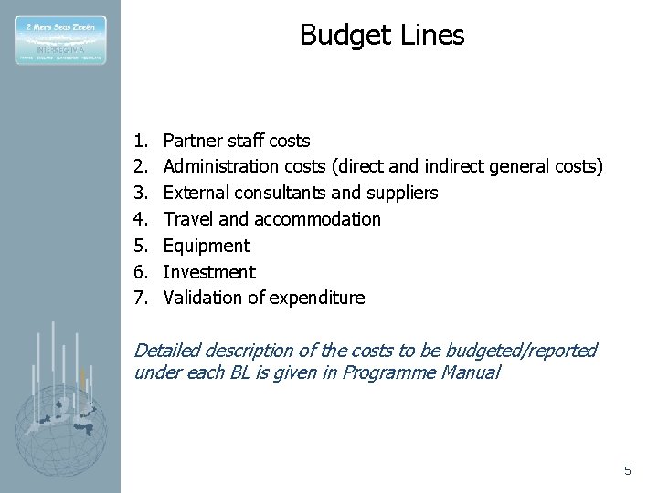 Budget Lines 1. 2. 3. 4. 5. 6. 7. Partner staff costs Administration costs