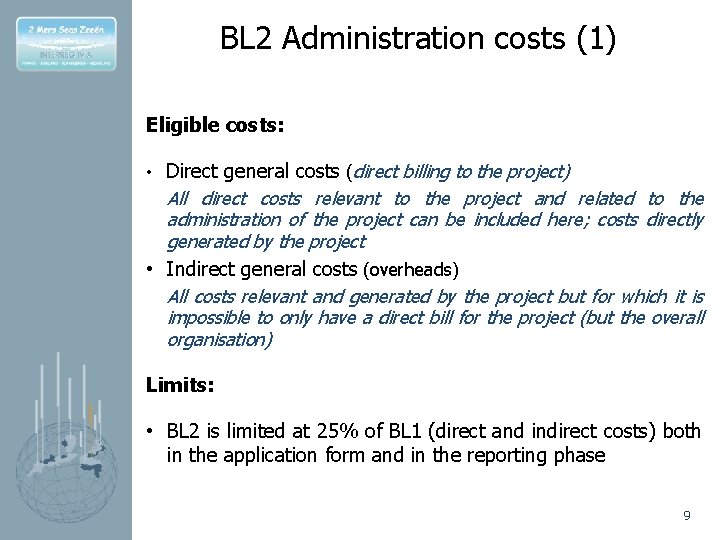 BL 2 Administration costs (1) Eligible costs: • Direct general costs (direct billing to
