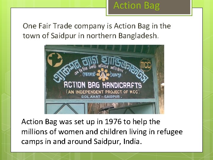 Action Bag One Fair Trade company is Action Bag in the town of Saidpur