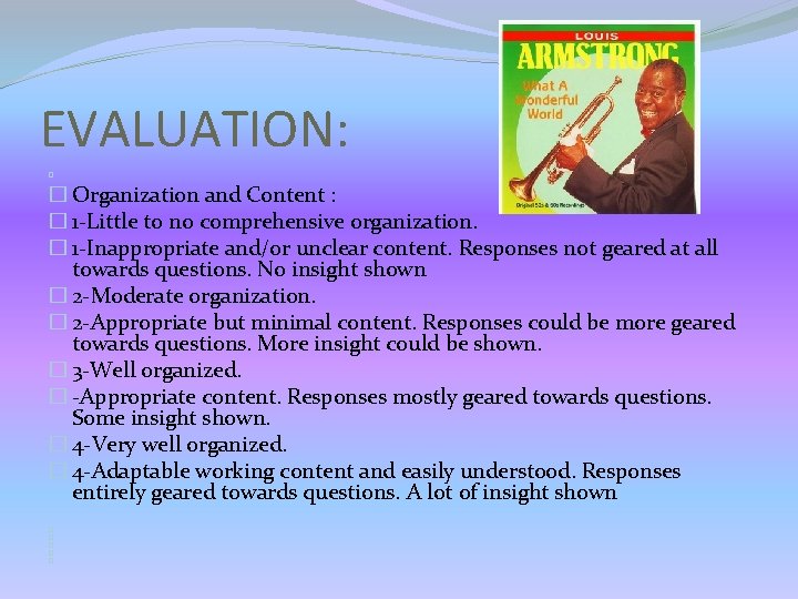 EVALUATION: � � Organization and Content : � 1 -Little to no comprehensive organization.