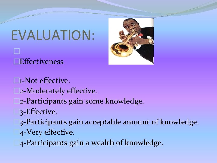EVALUATION: � �Effectiveness � 1 -Not effective. � 2 -Moderately effective. � 2 -Participants EVALUATION: � �Effectiveness � 1 -Not effective. � 2 -Moderately effective. � 2 -Participants