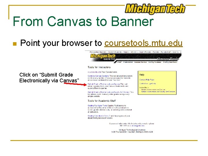 From Canvas to Banner n Point your browser to coursetools. mtu. edu Click on