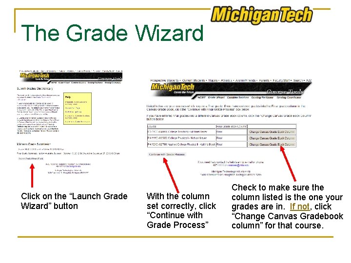 The Grade Wizard Click on the “Launch Grade Wizard” button With the column set