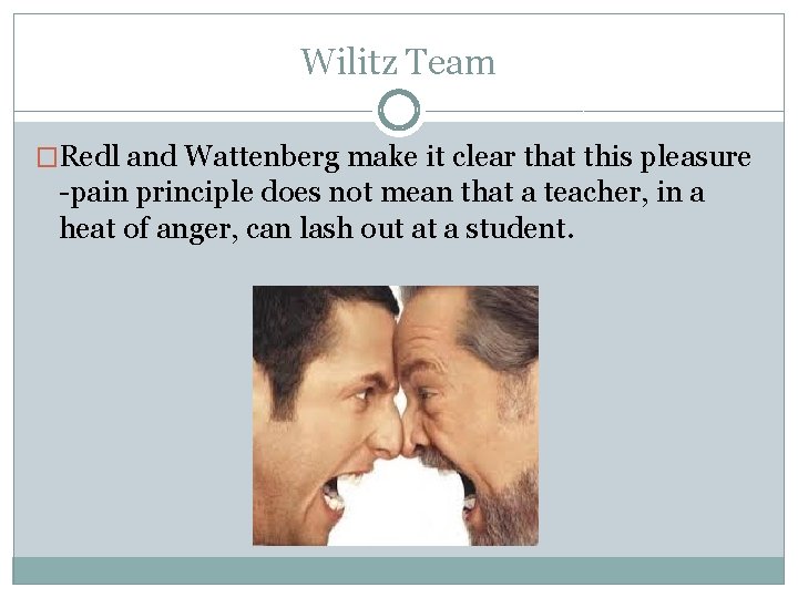 Wilitz Team �Redl and Wattenberg make it clear that this pleasure -pain principle does