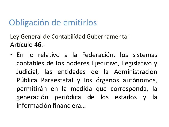Obligación de emitirlos Ley General de Contabilidad Gubernamental Artículo 46. • En lo relativo