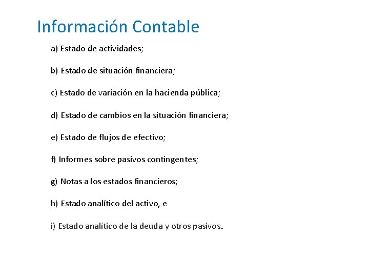 Información Contable a) Estado de actividades; b) Estado de situación financiera; c) Estado de