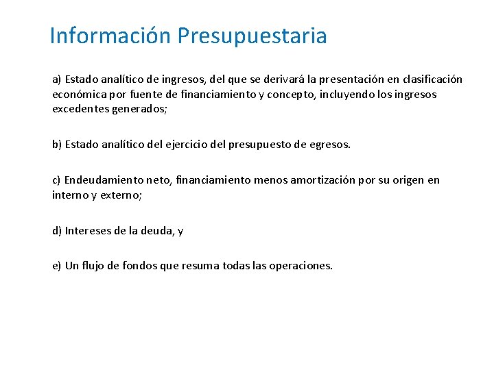 Información Presupuestaria a) Estado analítico de ingresos, del que se derivará la presentación en