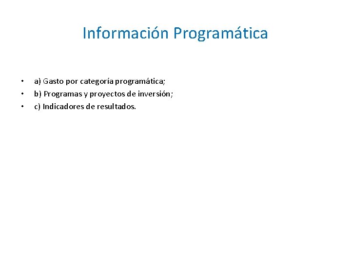 Información Programática • • • a) Gasto por categoría programática; b) Programas y proyectos