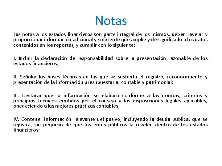 Notas Las notas a los estados financieros son parte integral de los mismos, deben
