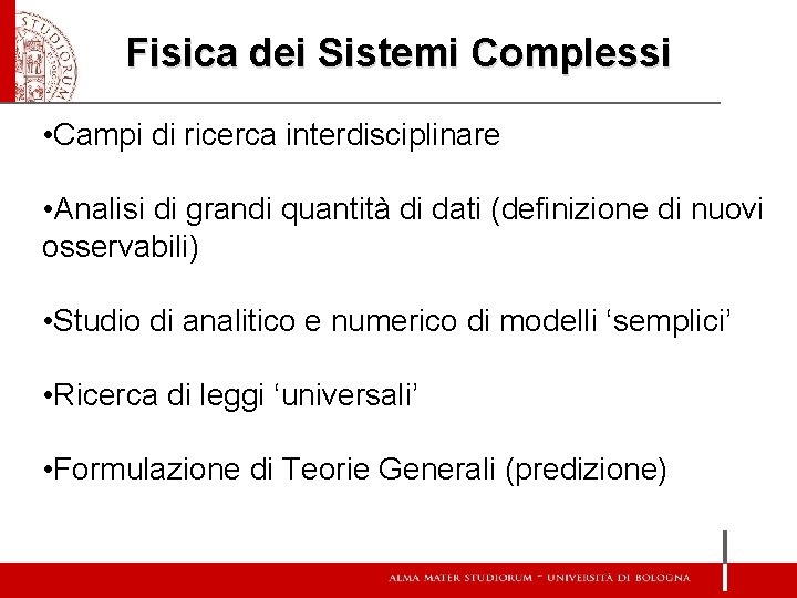 Fisica dei Sistemi Complessi • Campi di ricerca interdisciplinare • Analisi di grandi quantità