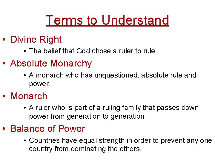 Terms to Understand • Divine Right • The belief that God chose a ruler