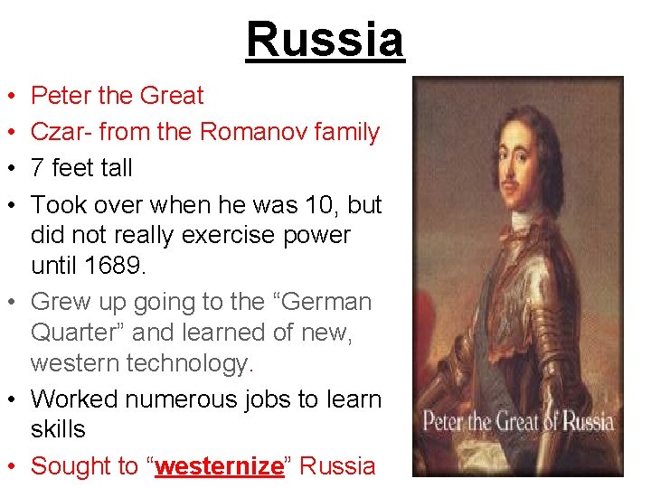 Russia • • Peter the Great Czar- from the Romanov family 7 feet tall