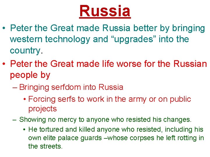 Russia • Peter the Great made Russia better by bringing western technology and “upgrades”
