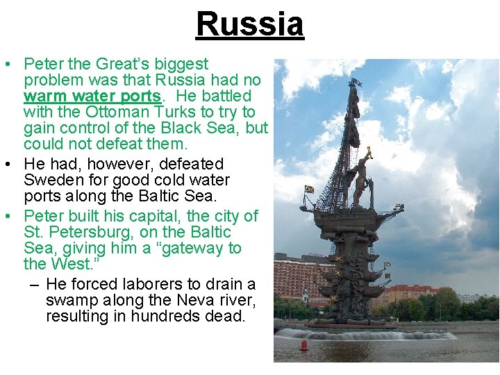 Russia • Peter the Great’s biggest problem was that Russia had no warm water