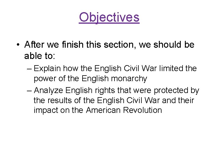 Objectives • After we finish this section, we should be able to: – Explain