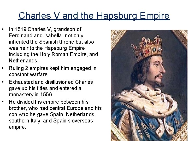 Charles V and the Hapsburg Empire • In 1519 Charles V, grandson of Ferdinand