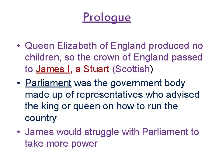 Prologue • Queen Elizabeth of England produced no children, so the crown of England