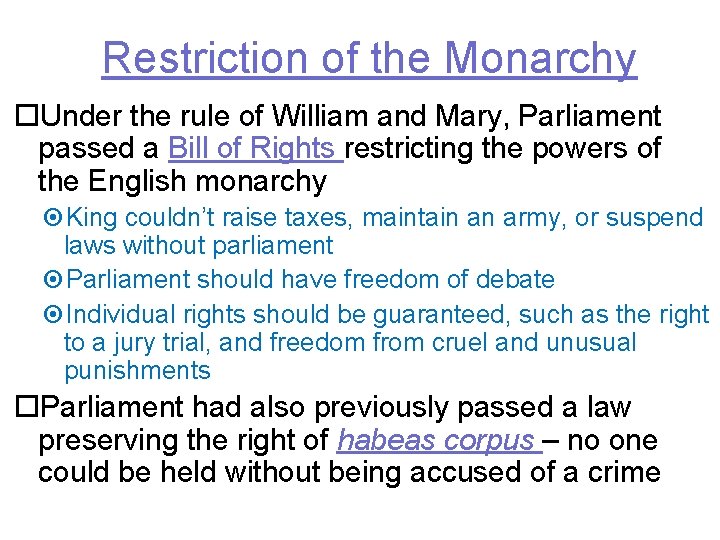 Restriction of the Monarchy Under the rule of William and Mary, Parliament passed a