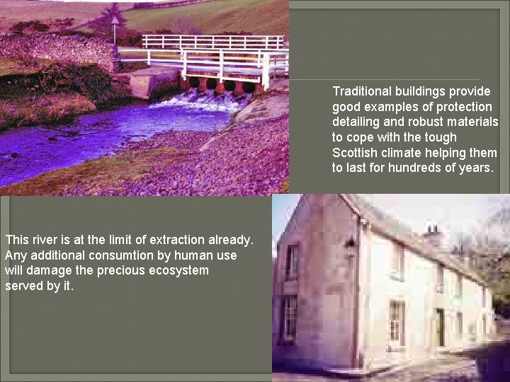 Traditional buildings provide good examples of protection detailing and robust materials to cope with